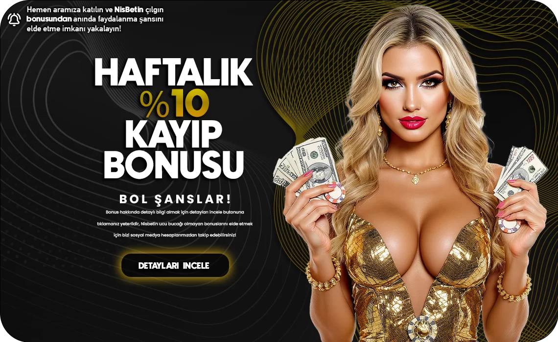 HAFTALIK %10 KAYIP BONUSU!