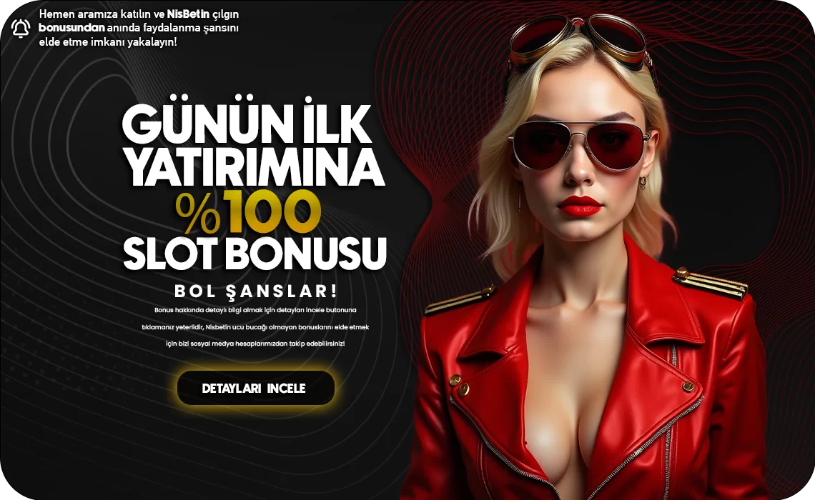 GÜNÜN İLK YATIRIMINA %100 SLOT BONUSU